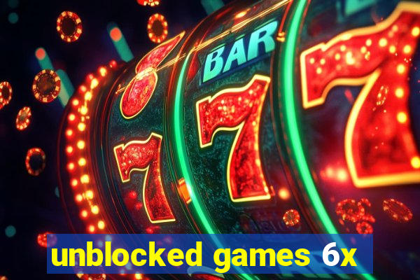 unblocked games 6x